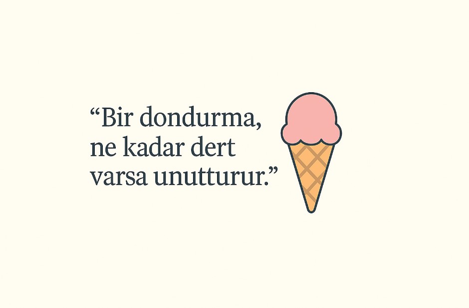 dondurma ile ilgili sozler